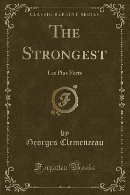 Read online The Strongest: Les Plus Forts (Classic Reprint) - Georges Clemenceau file in PDF