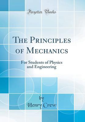 Read online The Principles of Mechanics: For Students of Physics and Engineering (Classic Reprint) - Henry Crew file in ePub