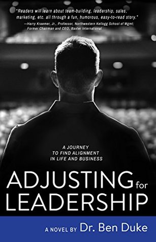 Download Adjusting for Leadership: A Journey to Find Alignment in Life and Business - Ben Duke file in PDF