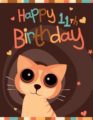 Read Happy 11th Birthday: Notebook, Journal, Diary, 105 Lined Pages, Birthday Gifts for 11 Year Old Animal Lovers, Cat Lovers, Boys or Girls, Kids, Tweens, Daughter or Son, Granddaughter or Grandson, Book Size 8 1/2 X 11 - NOT A BOOK | PDF