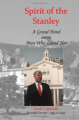 Read Spirit of the Stanley: A Grand Hotel and the Man Who Loved Her - Frank J Normali | PDF