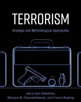 Read Terrorism: Strategic and Methodological Approaches - Kyle Kattelman file in PDF