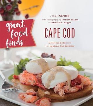 Read online Great Food Finds Cape Cod: Delicious Food from the Region's Top Eateries - John F. Carafoli file in PDF