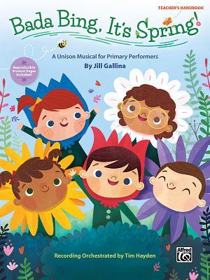 Read Bada Bing, It's Spring!: A Unison Musical for Primary Performers - Jill Gallina | PDF