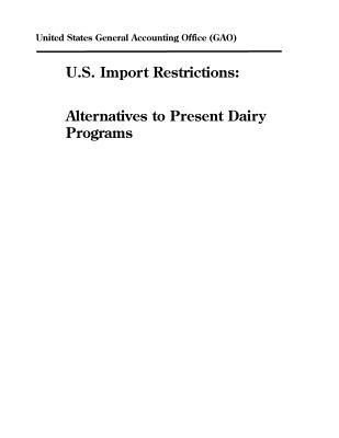 Read U.S. Import Restrictions: Alternatives to Present Dairy Programs - U.S. General Government Accountability Office file in ePub