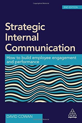 Read online Strategic Internal Communication: How to Build Employee Engagement and Performance - David Cowan file in PDF