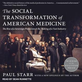 Download The Social Transformation of American Medicine: The Rise of a Sovereign Profession and the Making of a Vast Industry - Paul Starr file in PDF