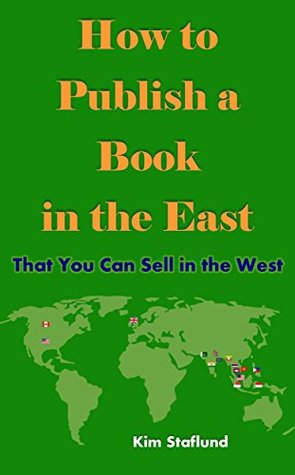 Read How to Publish a Book in the East That You Can Sell in the West - Kim Staflund file in ePub