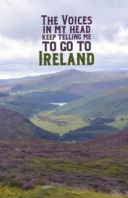 Read online The Voices in My Head Keep Telling Me to Go to Ireland 200 Page Dot Grid Travel Journal: International Travel Stationery 5.5x8.5 Writing Book - NOT A BOOK | PDF