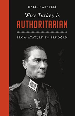 Download Why Turkey is Authoritarian: From Atatürk to Erdoğan - Halil Karaveli file in PDF