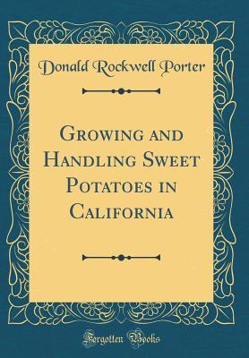 Download Growing and Handling Sweet Potatoes in California (Classic Reprint) - Donald Rockwell Porter file in ePub