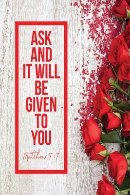 Read Ask, and It Will Be Given You: Bible Verse Quote Cover Composition Notebook Portable - NOT A BOOK file in PDF