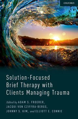 Read Solution-Focused Brief Therapy with Clients Managing Trauma - Adam Froerer | ePub