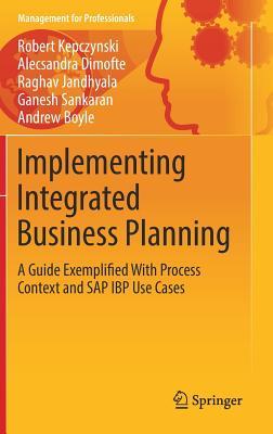 Download Implementing Integrated Business Planning: A Guide Exemplified with Process Context and SAP IBP Use Cases - Robert Kepczynski | PDF