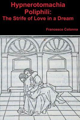 Read online Hypnerotomachia Poliphili: The Strife of Love in a Dream - Francesco Colonna | ePub