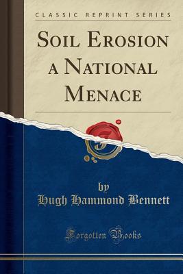 Download Soil Erosion a National Menace (Classic Reprint) - Hugh Hammond Bennett file in PDF