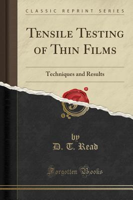 Read Tensile Testing of Thin Films: Techniques and Results (Classic Reprint) - D T Read | PDF