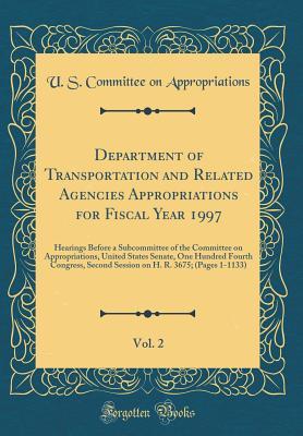 Download Department of Transportation and Related Agencies Appropriations for Fiscal Year 1997, Vol. 2: Hearings Before a Subcommittee of the Committee on Appropriations, United States Senate, One Hundred Fourth Congress, Second Session on H. R. 3675; (Pages 1-113 - U.S. House of Representatives file in ePub