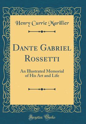 Read online Dante Gabriel Rossetti: An Illustrated Memorial of His Art and Life (Classic Reprint) - Henry Currie Marillier | PDF