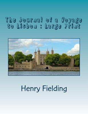 Download The Journal of a Voyage to Lisbon: Large Print - Henry Fielding | PDF