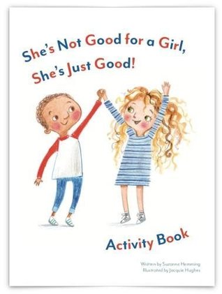 Read She's Not Good for a Girl, She's Just Good! Activity Book - Suzanne Hemming file in PDF
