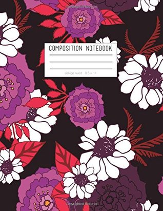 Read Composition Notebook - College Ruled, 8.5 X 11: Black, Purple, Red Floral Soft Cover, 110 Pages -  file in ePub