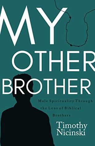 Read My Other Brother: Male Spirituality Through the Lens of Biblical Brothers - Timothy Nicinski | ePub