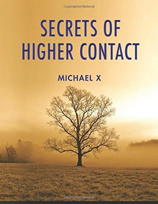 Read online Secrets of Higher Contact: Valiant Thor's Secret Techniques for Contacting Space People and Your Higher Self - Michael X | PDF