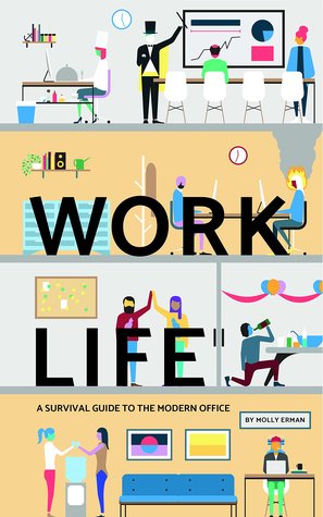 Download Work Life: A Survival Guide to the Modern Office - Molly Erman file in PDF