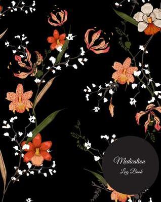 Read online Medication Log Book: Undated Personal Medication Checklist Organizer, Medication Administration Record Book, Track Medicine, Dosage Frequency, Monday to Sunday for 53 Weeks. Journal Notebook with Space for Notes. Paperback - June 06, 2018 -  file in ePub