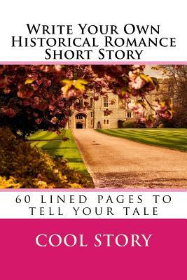 Read Write Your Own Historical Romance Short Story: 60 Lined Pages to Tell Your Tale - NOT A BOOK file in ePub