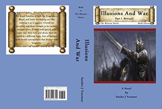 Read Illusions and War: Part I Betrayal (The Warrior Series Book 11) - Sandra Yearman file in ePub