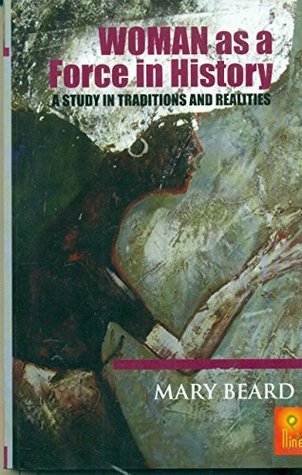 Read online Woman as a Force in History: A Study in Traditions and Realities - Mary Ritter Beard file in ePub
