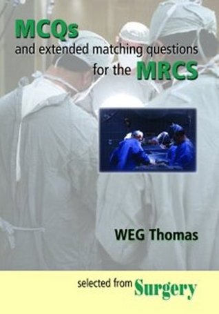 Download MCQs and Extended Matching Questions for the MRCS - W. E. G. Thomas | PDF