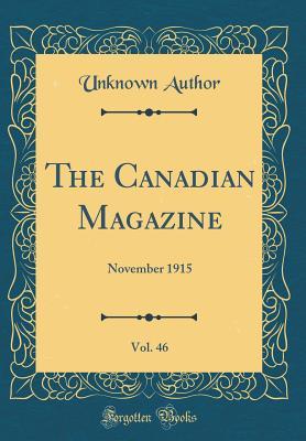 Read The Canadian Magazine, Vol. 46: November 1915 (Classic Reprint) - Unknown file in ePub