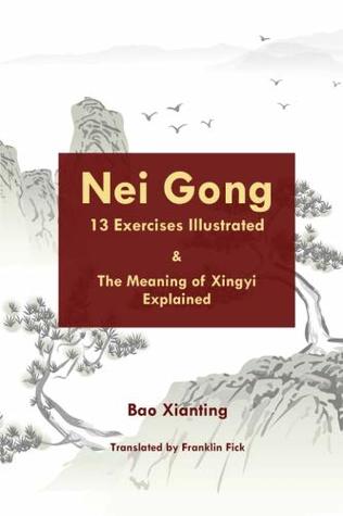 Download Nei Gong 13 Exercises Illustrated and the Meaning of Xing Yi Explained - Xianting Bao file in PDF