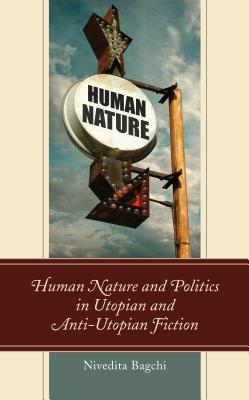 Read Human Nature and Politics in Utopian and Anti-Utopian Fiction - Nivedita N Bagchi | ePub