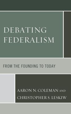 Read online Debating Federalism: From the Founding to Today - Aaron N Coleman | ePub