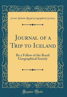 Download Journal of a Trip to Iceland: By a Fellow of the Royal Geographical Society (Classic Reprint) - Great Britain Royal Geographica Society file in ePub