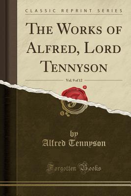 Download The Works of Alfred, Lord Tennyson, Vol. 9 of 12 - Alfred Tennyson file in PDF