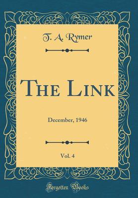 Read online The Link, Vol. 4: December, 1946 (Classic Reprint) - T.A. Rymer | ePub