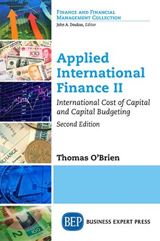 Read online Applied International Finance II, Second Edition: International Cost of Capital and Capital Budgeting - Thomas J O'Brien | ePub