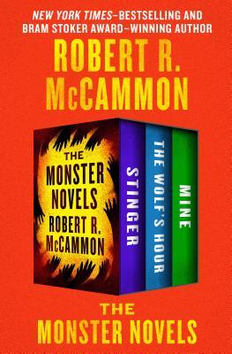 Read The Monster Novels: Stinger, The Wolf's Hour, and Mine - Robert R. McCammon | PDF