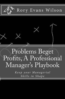 Download Problems Beget Profits: A Professional Manager's Playbook - Rory Evans Wilson file in ePub