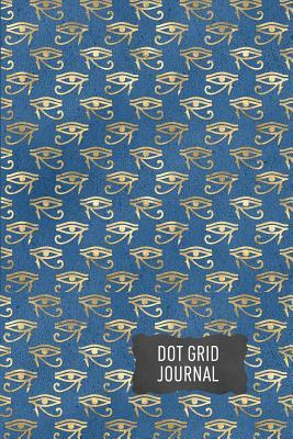Read Dot Grid Journal: Dot Grid Notebook and Planner, Egyptian Eyes of Horus, Paperback Matte Finish Cover, 6 X 9 -  file in ePub