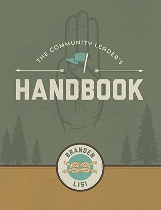 Read The Community Leader's Handbook: Bring the 12 points of the Scout Law to life through community leadership - Branden Lisi | PDF