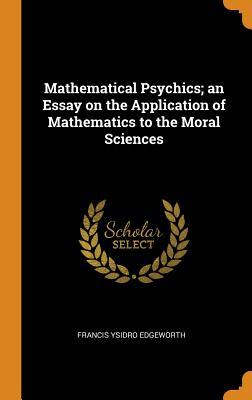 Read online Mathematical Psychics; An Essay on the Application of Mathematics to the Moral Sciences - Francis Ysidro 1845-1926 Edgeworth file in ePub