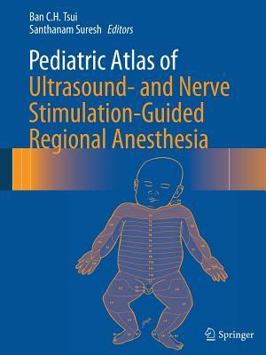 Read Pediatric Atlas of Ultrasound- And Nerve Stimulation-Guided Regional Anesthesia - Ban C H Tsui file in PDF