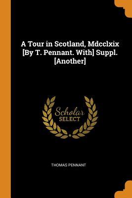 Download A Tour in Scotland, MDCCLXIX [by T. Pennant. With] Suppl. [another] - Thomas Pennant file in ePub