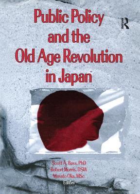 Read online Public Policy and the Old Age Revolution in Japan - Scott A. Bass file in PDF
